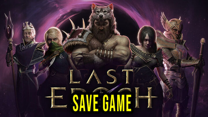 Last Epoch – Save Game – lokalizacja, backup, wgrywanie