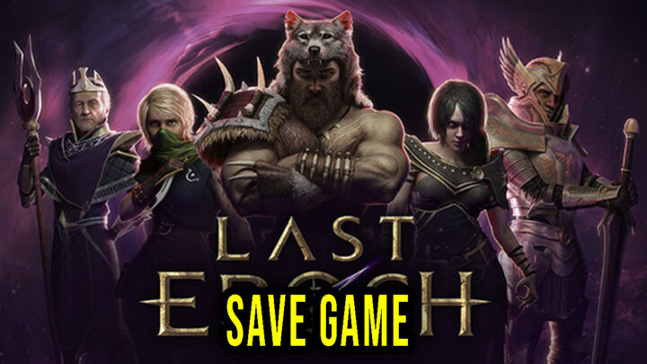 Last Epoch – Save game – location, backup, installation