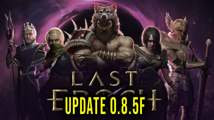 Last Epoch – Version 0.8.5f – Update, changelog, download