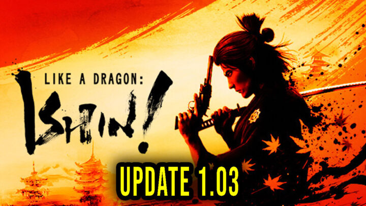 Like a Dragon: Ishin! – Version 1.03 – Update, changelog, download