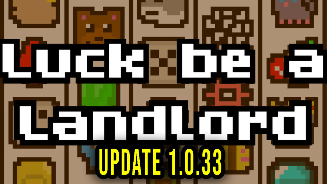 Luck be a Landlord – Version 1.0.33 – Patch notes, changelog, download
