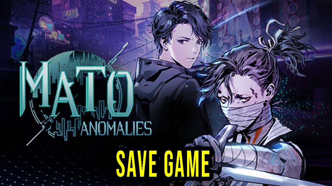 Mato Anomalies – Save game – location, backup, installation