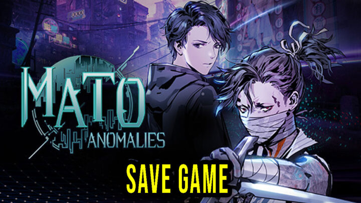 Mato Anomalies – Save Game – lokalizacja, backup, wgrywanie