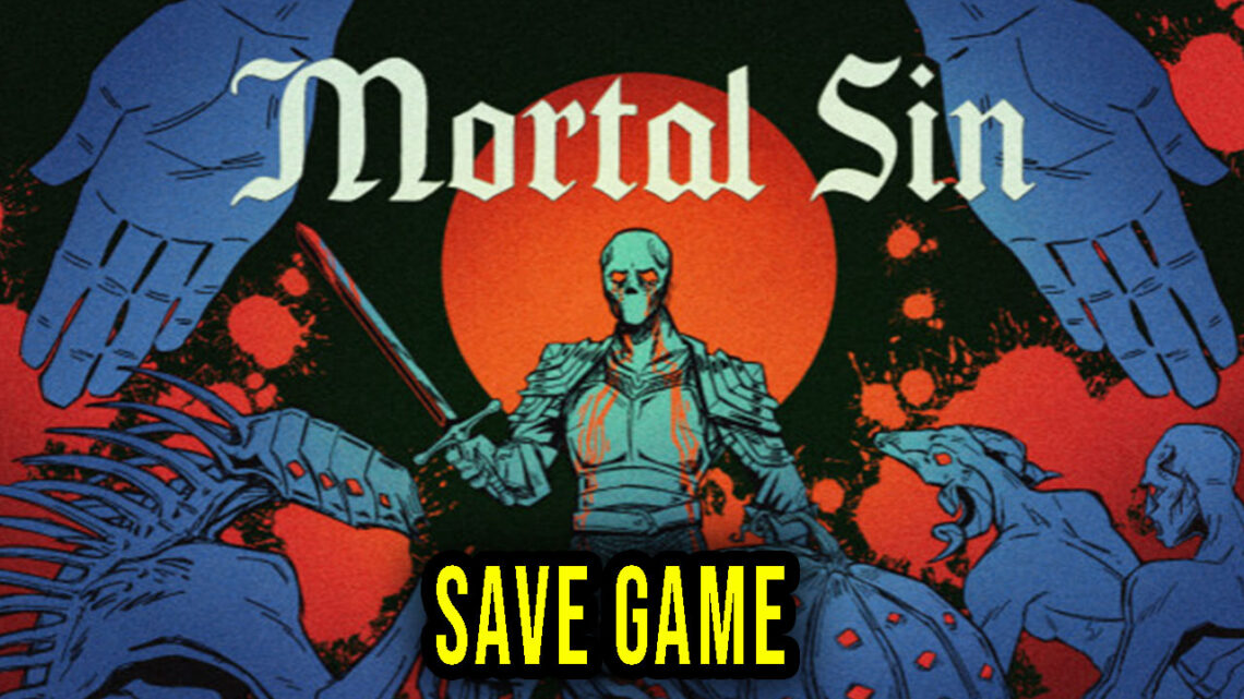 Mortal Sin – Save Game – lokalizacja, backup, wgrywanie