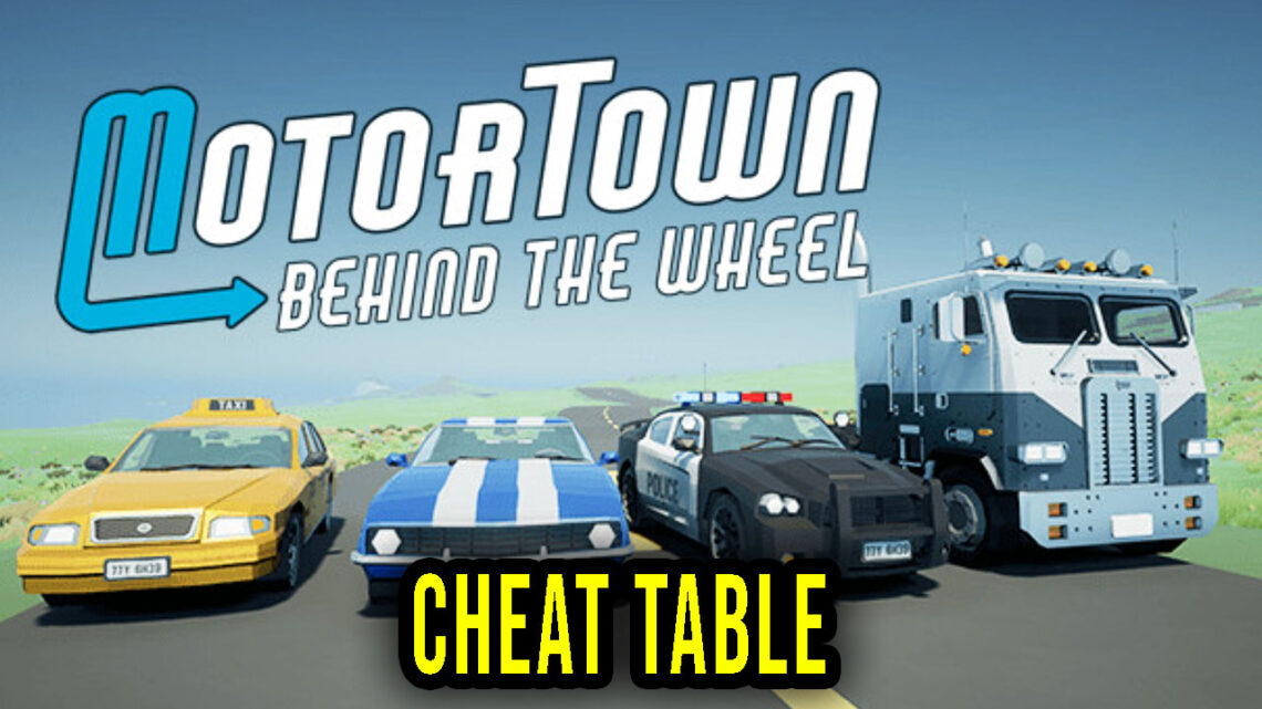 Motor Town: Behind The Wheel – Cheat Table do Cheat Engine