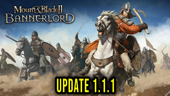Mount & Blade II: Bannerlord – Version 1.1.1 – Update, changelog, download