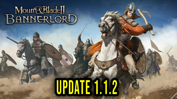 Mount & Blade II: Bannerlord – Version 1.1.2 – Update, changelog, download