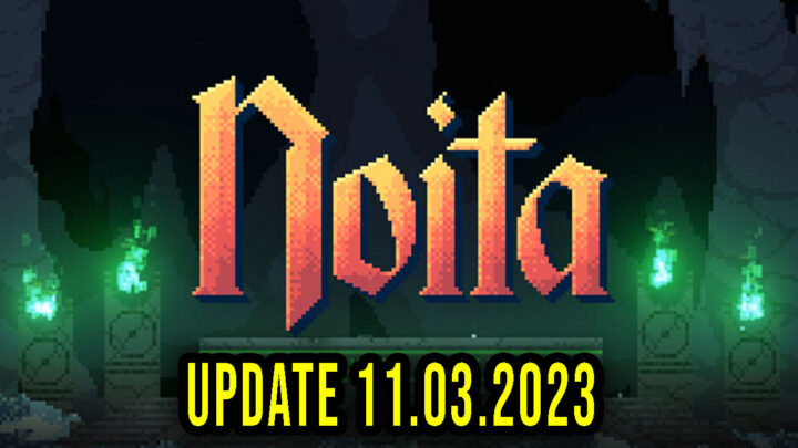 Noita – Wersja 11.03.2023 – Aktualizacja, changelog, pobieranie