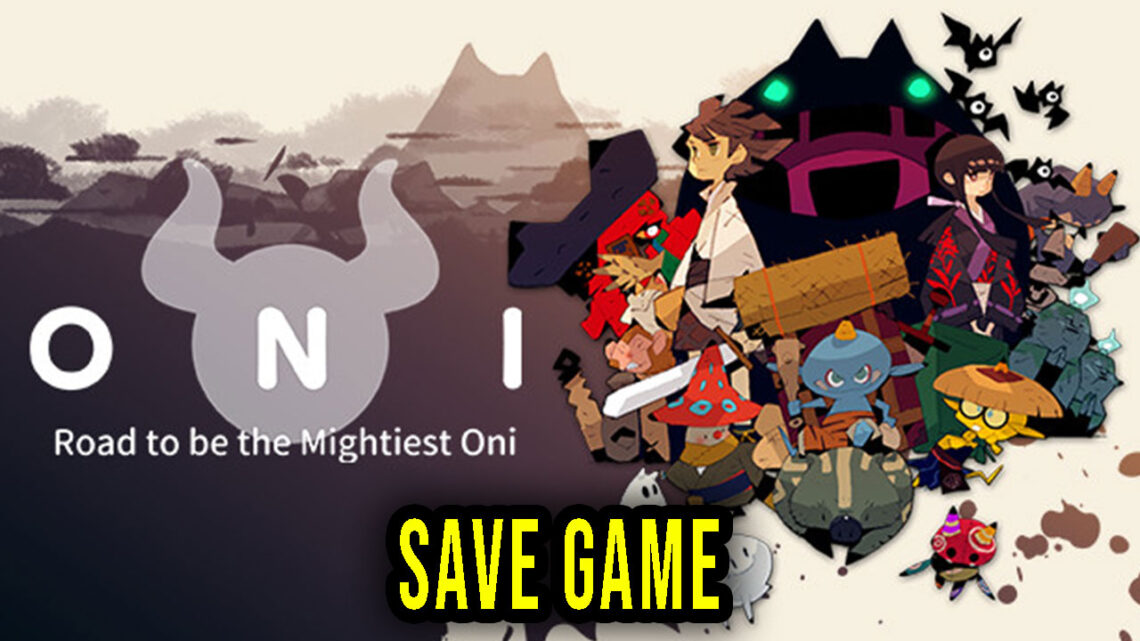 ONI : Road to be the Mightiest Oni – Save game – location, backup, installation