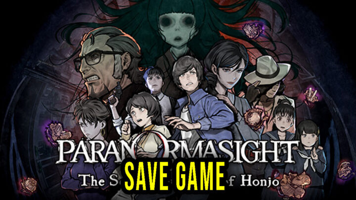 PARANORMASIGHT: The Seven Mysteries of Honjo – Save game – location, backup, installation