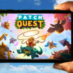 Patch Quest Mobile - How to play on an Android or iOS phone?