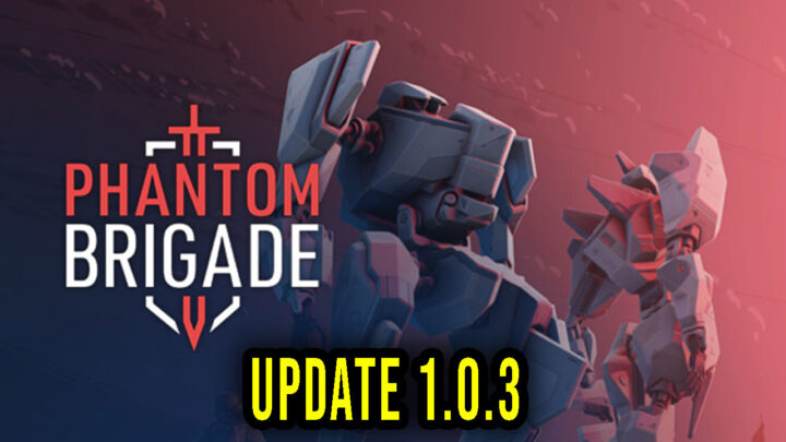 Phantom Brigade – Version 1.0.3 – Update, changelog, download