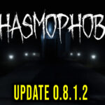 Phasmophobia - Version v0.8.1.2 - Update, changelog, download