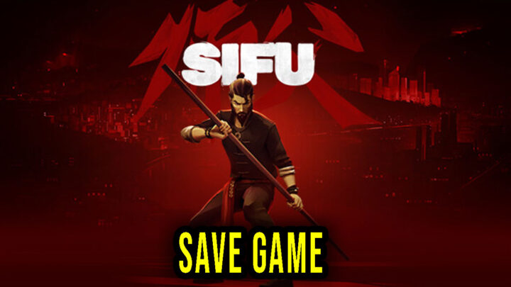Sifu – Save game – location, backup, installation