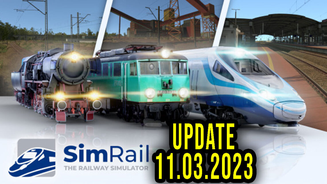 SimRail – Version 11.03.2023 – Update, changelog, download