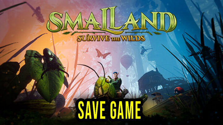 Smalland: Survive the Wilds – Save game – location, backup, installation