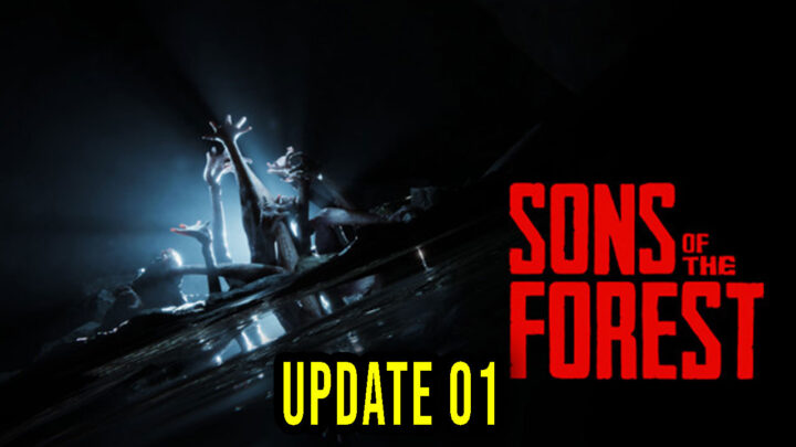 Sons Of The Forest – Version “Patch 01” – Update, changelog, download