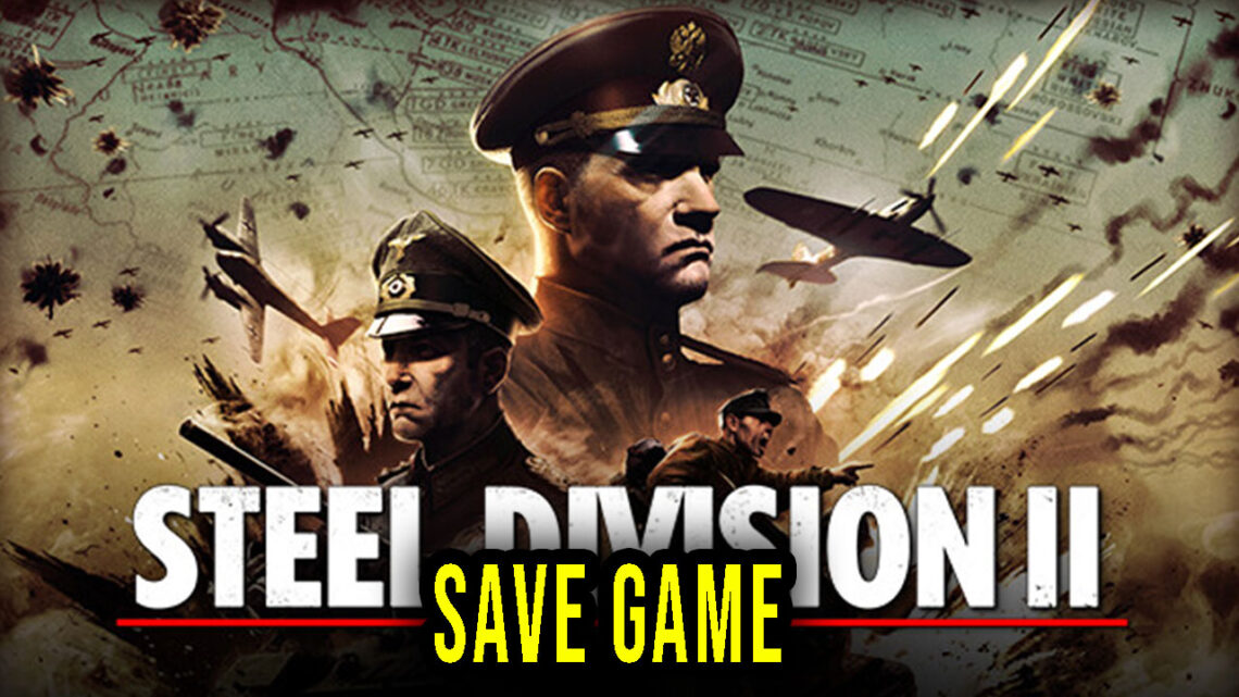 Steel Division 2 – Save Game – lokalizacja, backup, wgrywanie