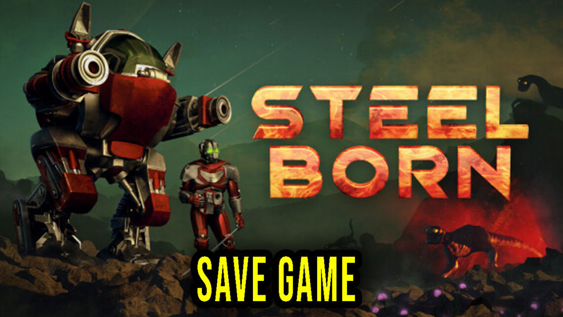 Steelborn – Save Game – lokalizacja, backup, wgrywanie