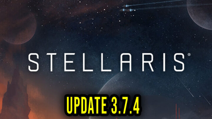 Stellaris – Version 3.7.4 – Patch notes, changelog, download