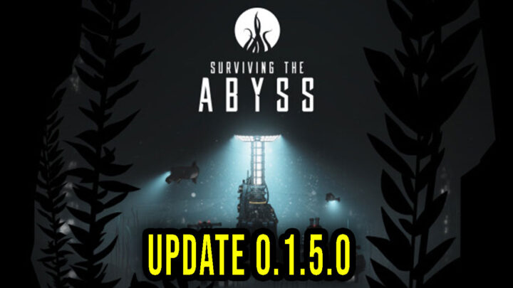 Surviving the Abyss – Version 0.1.5.0 – Patch notes, changelog, download