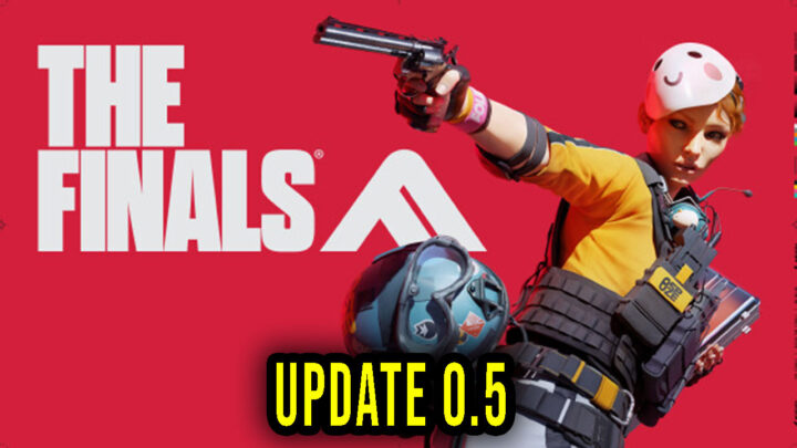 The Finals – Version 0.5 – Update, changelog, download