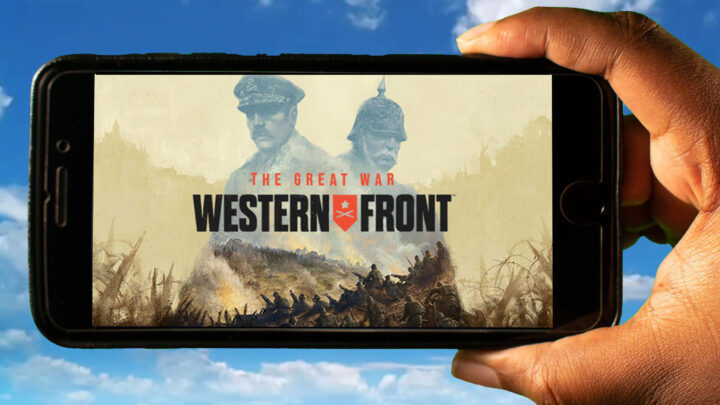 The Great War: Western Front Mobile – Jak grać na telefonie z systemem Android lub iOS?