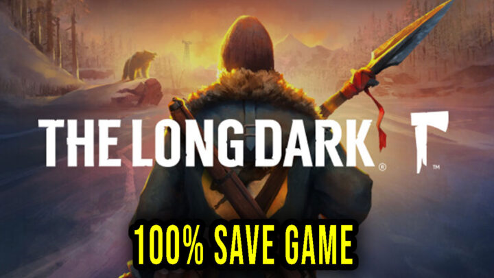 The Long Dark – 100% zapis gry (save game)