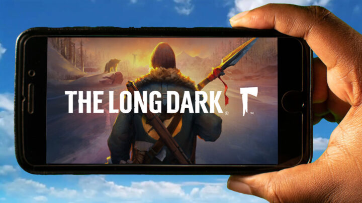The Long Dark Mobile – Jak grać na telefonie z systemem Android lub iOS?