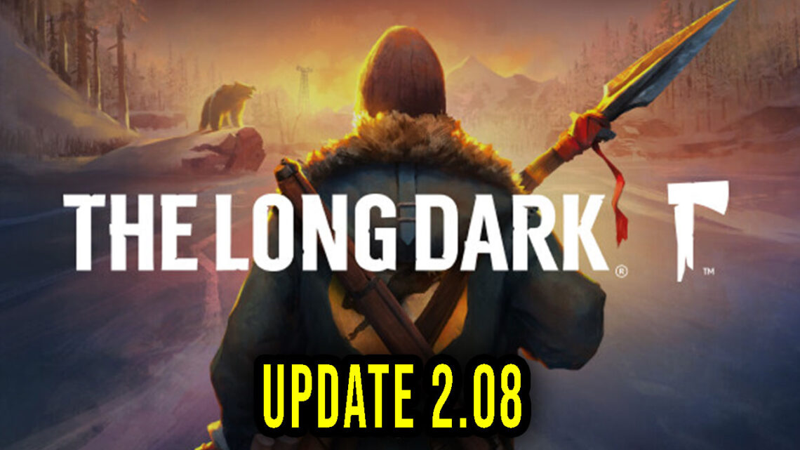 The Long Dark – Version 2.08 – Update, changelog, download