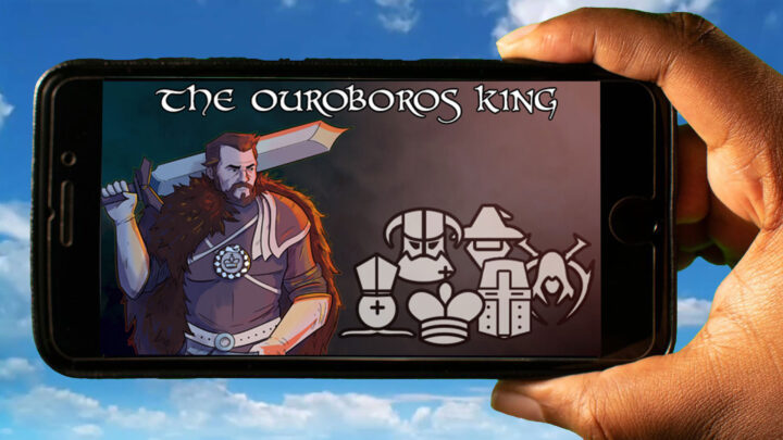 The Ouroboros King Mobile – How to play on an Android or iOS phone?