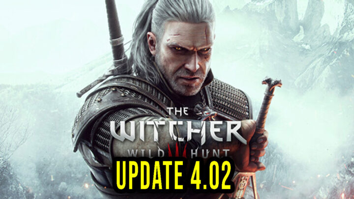 The Witcher 3: Wild Hunt – Version 4.02 – Update, changelog, download