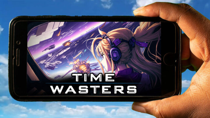 Time Wasters Mobile – How to play on an Android or iOS phone?
