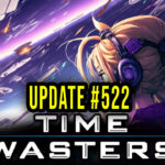 Time Wasters - Version "Build #522" - Update, changelog, download