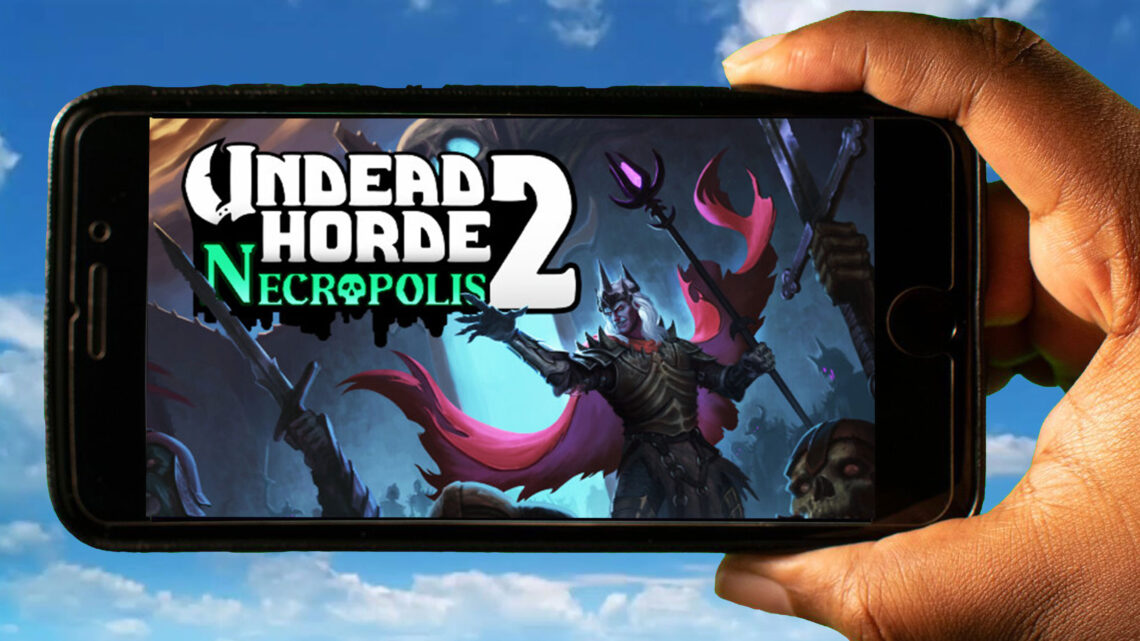 Undead Horde 2: Necropolis Mobile – How to play on an Android or iOS phone?