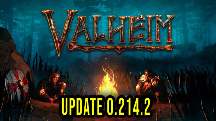 Valheim – Version 0.214.2 – Update, changelog, download