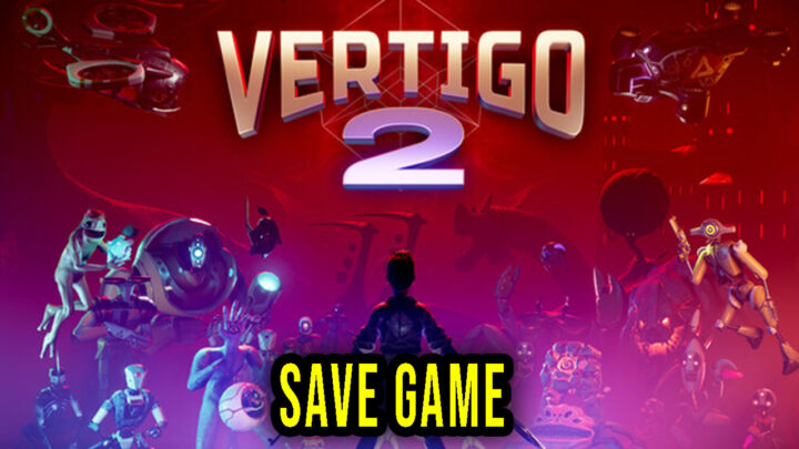 Vertigo 2 – Save game – location, backup, installation
