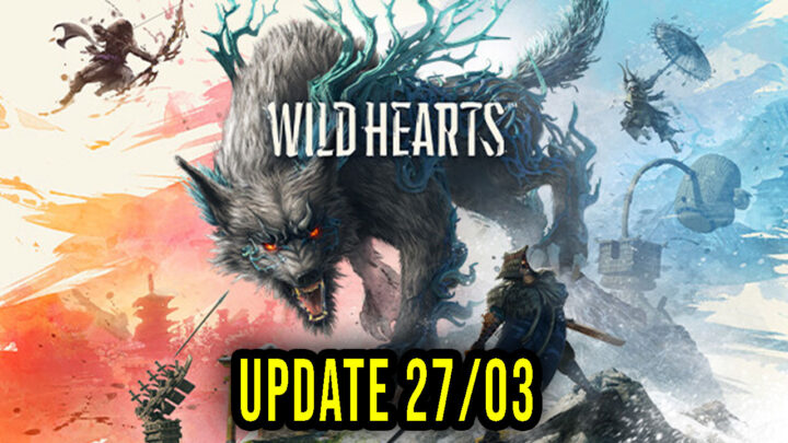 WILD HEARTS – Version 27/03 – Patch notes, changelog, download