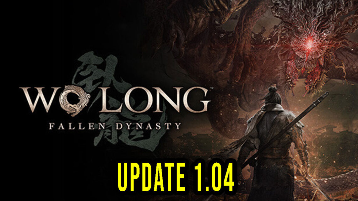 Wo Long: Fallen Dynasty – Version 1.04 – Update, changelog, download