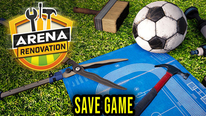 Arena Renovation – Save game – location, backup, installation