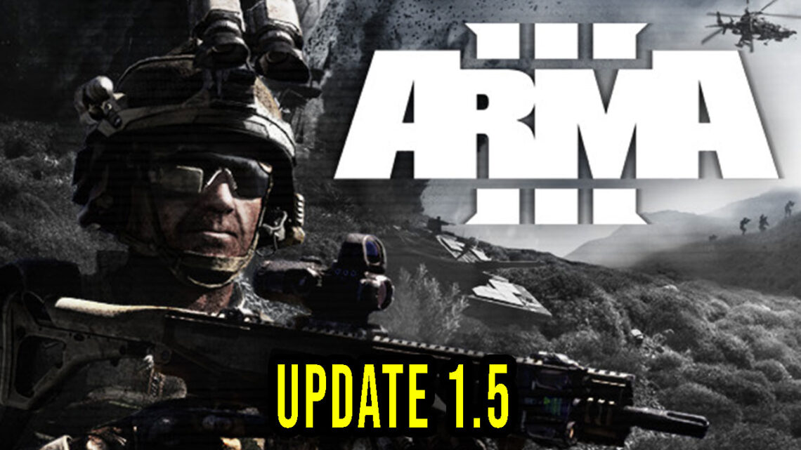 Arma 3 – Wersja 1.5 – Lista zmian, changelog, pobieranie