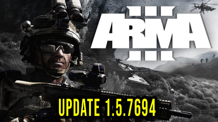 Arma 3 – Version 1.5.7694 – Patch notes, changelog, download