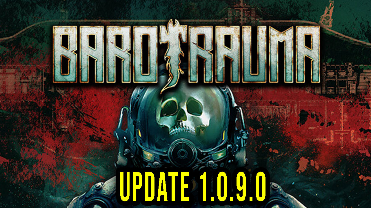 Barotrauma Version 1.0.9.0 Patch notes, changelog, download Games