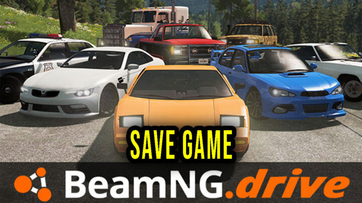 BeamNG.drive – Save game – location, backup, installation