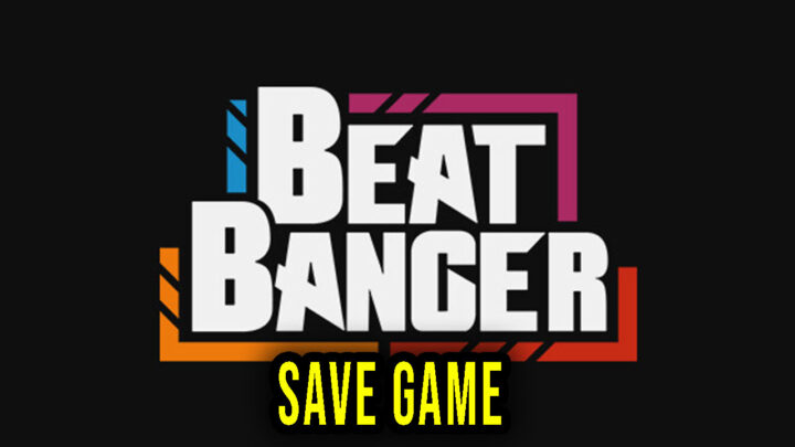 Beat Banger – Save game – location, backup, installation