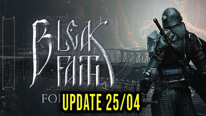 Bleak Faith: Forsaken – Version 25/04 – Patch notes, changelog, download
