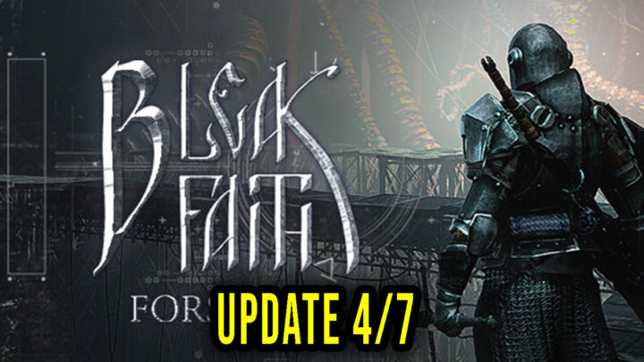 Bleak Faith: Forsaken – Version 4/7 – Patch notes, changelog, download