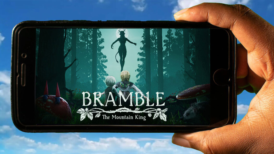 Bramble: The Mountain King Mobile – Jak grać na telefonie z systemem Android lub iOS?