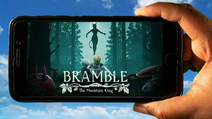 Bramble: The Mountain King Mobile – Jak grać na telefonie z systemem Android lub iOS?