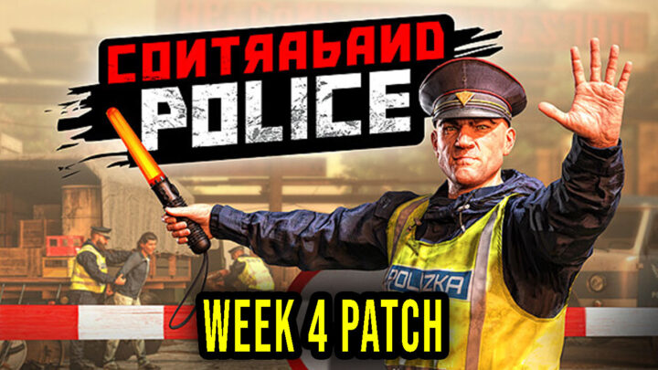 Contraband Police – Wersja „Week 4 Patch” – Lista zmian, changelog, pobieranie